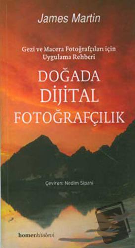 Doğada Dijital Fotoğrafçılık - James Martin - Homer Kitabevi - Fiyatı 