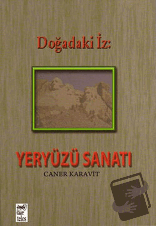 Doğadaki İz: Yeryüzü Sanatı - Caner Karavit - Telos Yayıncılık - Fiyat