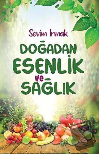 Doğadan Esenlik ve Sağlık - Sevim Irmak - Tunç Yayıncılık - Fiyatı - Y