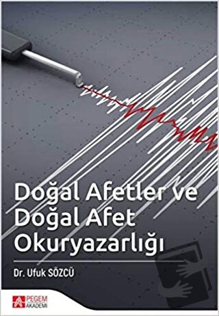 Doğal Afetler ve Doğal Afet Okuryazarlığı - Ufuk Sözcü - Pegem Akademi