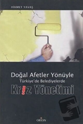 Doğal Afetler Yönüyle Türkiye’de Belediyelerde Kriz Yönetimi - Hikmet 