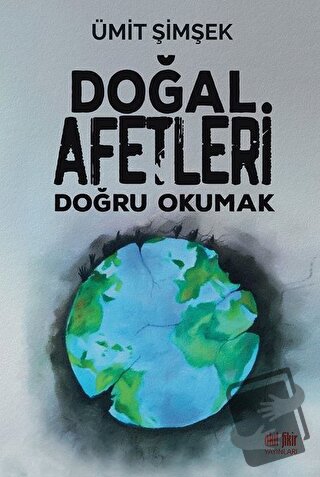 Doğal Afetleri Doğru Okumak - Ümit Şimşek - Akıl Fikir Yayınları - Fiy