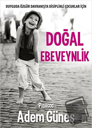 Doğal Ebeveynlik - Adem Güneş - Timaş Yayınları - Fiyatı - Yorumları -