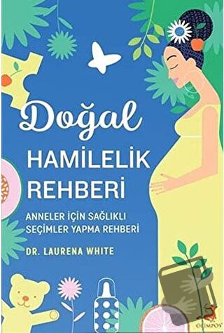 Doğal Hamilelik Rehberi - Laurena White - Olimpos Yayınları - Fiyatı -