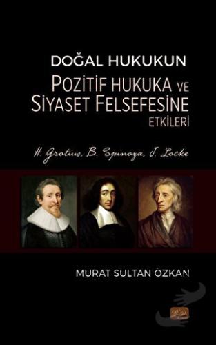 Doğal Hukukun Pozitif Hukuka ve Siyaset Felsefesine Etkileri - H. Grot