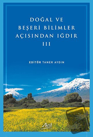 Doğal ve Beşeri Bilimler Açısından Iğdır - III - Kolektif - Aktif Yayı