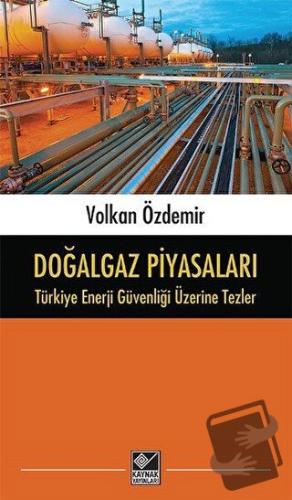 Doğalgaz Piyasaları - Türkiye Enerji Güvenliği Üzerine Tezler - Volkan