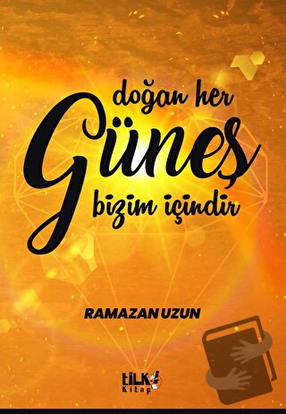 Doğan Her Güneş Bizim İçindir - Ramazan Uzun - Tilki Kitap - Fiyatı - 