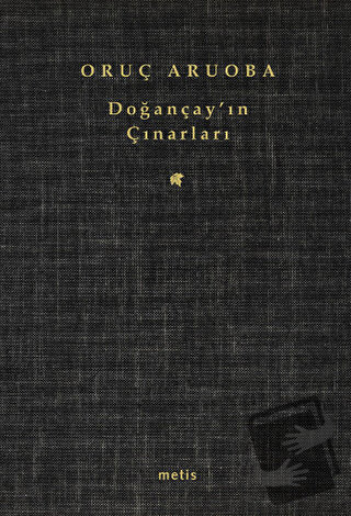 Doğançay’ın Çınarları - Oruç Aruoba - Metis Yayınları - Fiyatı - Yorum