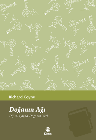 Doğanın Ağı - Dijital Çağda Doğanın Yeri - Richard Coyne - AA Kitap - 