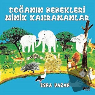 Doğanın Bebekleri Minik Kahramanlar - Esra Yazar - Gece Kitaplığı - Fi