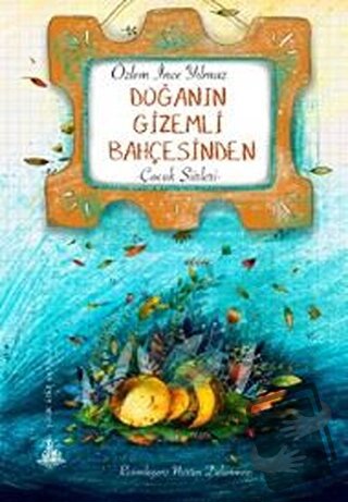 Doğanın Gizemli Bahçesinden - Özlem İnce Yılmaz - Yitik Ülke Yayınları