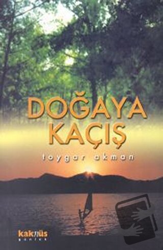 Doğaya Kaçış - Toygar Akman - Kaknüs Yayınları - Fiyatı - Yorumları - 