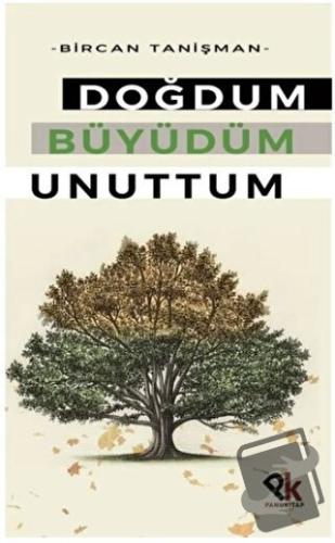 Doğdum Büyüdüm Unuttum - Bircan Tanişman - Panu Kitap - Fiyatı - Yorum