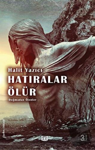 Doğmadan Ölenler - Hatıralar Ölür - Halit Yazıcı - Vaveyla Yayıncılık 