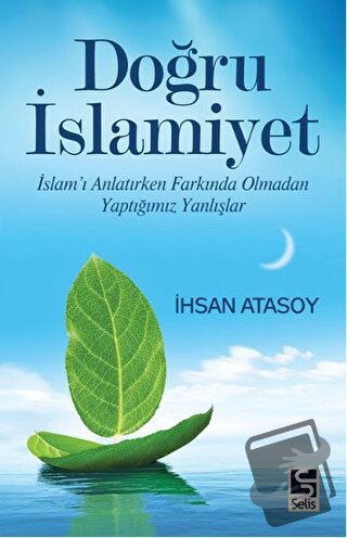 Doğru İslamiyet - İhsan Atasoy - Selis Kitaplar - Fiyatı - Yorumları -