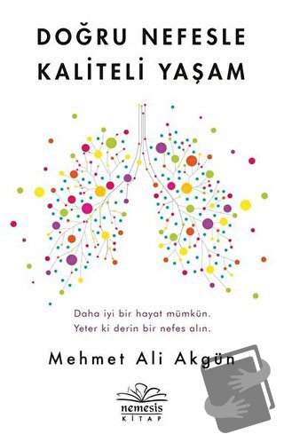 Doğru Nefesle Kaliteli Yaşam - Mehmet Ali Akgün - Nemesis Kitap - Fiya