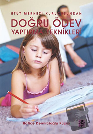 Doğru Ödev Yaptırma Teknikleri - Hatice Demircioğlu Küçük - Efil Yayın