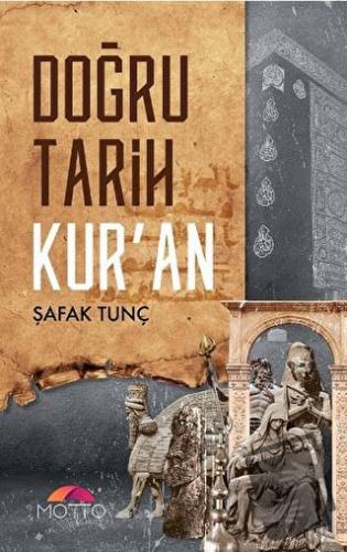 Doğru Tarih Kur'an - Şafak Tunç - Motto Yayınları - Fiyatı - Yorumları