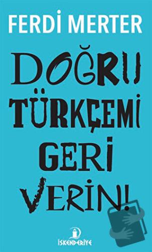 Doğru Türkçemi Geri Verin - Ferdi Merter - İskenderiye Yayınları - Fiy