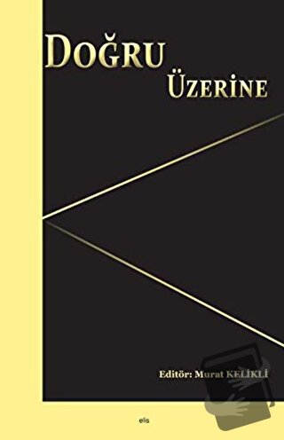 Doğru Üzerine - Murat Kelikli - Elis Yayınları - Fiyatı - Yorumları - 