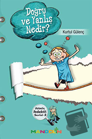 Doğru ve Yanlış Nedir? - Felsefe Dedektifi Serisi 2 - Kurtul Gülenç - 