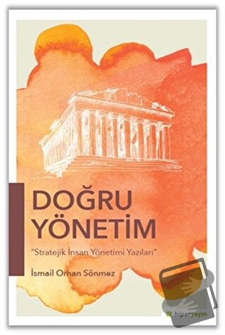 Doğru Yönetim - İsmail Orhan Sönmez - Hiperlink Yayınları - Fiyatı - Y