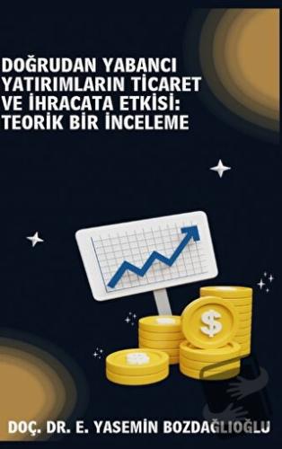 Doğrudan Yabancı Yatırımların Ticaret ve İhracata Etkisi Teorik Bir İn