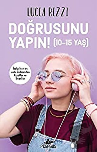 Doğrusunu Yapın! (10-15 Yaş) - Lucia Rizzi - Pegasus Yayınları - Fiyat