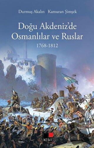 Doğu Akdeniz’de Osmanlılar Ve Ruslar - Durmuş Akalın - Kesit Yayınları