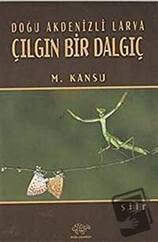 Doğu Akdenizli Larva Çılgın Bir Dalgıç - M. Kansu - Ürün Yayınları - F