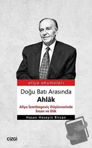 Doğu Batı Arasında Ahlak - Hasan Hüseyin Bircan - Çizgi Kitabevi Yayın