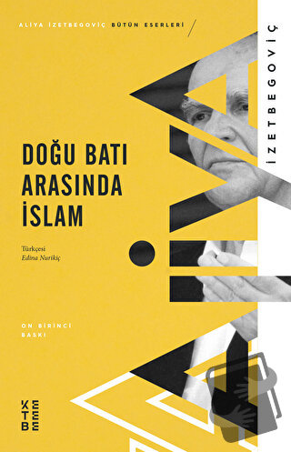 Doğu Batı Arasında İslam - Aliya İzzetbegoviç - Ketebe Yayınları - Fiy