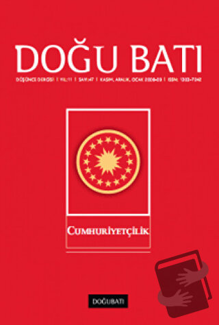 Doğu Batı Düşünce Dergisi Yıl: 11 Sayı: 47 - Cumhuriyetçilik - - Doğu 