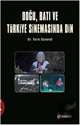 Doğu, Batı ve Türkiye Sinemasında Din - Tarık Güvendi - Kabalcı Yayıne