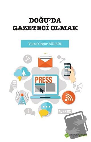 Doğu’da Gazeteci Olmak - Yusuf Özgür Bülbül - Hiperlink Yayınları - Fi