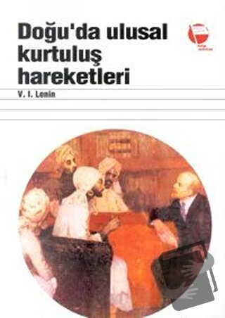 Doğu’da Ulusal Kurtuluş Hareketleri - Vladimir İlyiç Lenin - Belge Yay