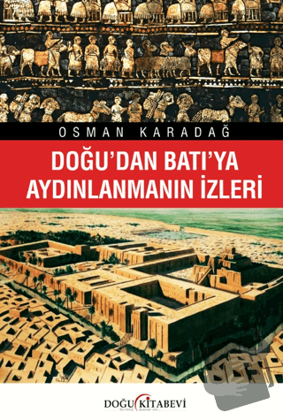 Doğu’dan Batı’ya Aydınlanmanın İzleri - Osman Karadağ - Doğu Kitabevi 