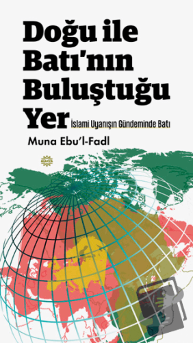 Doğu ile Batı'nın Buluştuğu Yer - Muna Ebu'l-Fadl - Mahya Yayınları - 