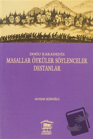 Doğu Karadeniz - Masallar Öyküler Söylenceler Destanlar - Haydar Gedik