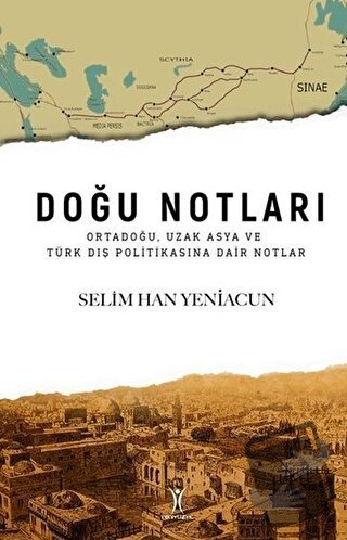 Doğu Notları - Selim Han Yeniacun - Yeniyüzyıl Yayınları - Fiyatı - Yo