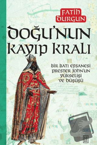 Doğu’nun Kayıp Kralı - Fatih Durgun - Ketebe Yayınları - Fiyatı - Yoru