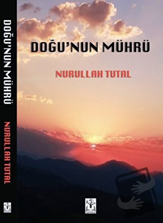 Doğu’nun Mührü (Ciltli) - Nurullah Tutal - Sidar Yayınları - Fiyatı - 