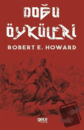 Doğu Öyküleri - Robert E. Howard - Gece Kitaplığı - Fiyatı - Yorumları