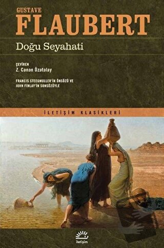 Doğu Seyahati - Gustave Flaubert - İletişim Yayınevi - Fiyatı - Yoruml