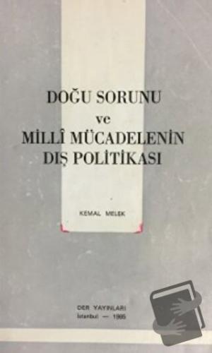 Doğu Sorunu ve Milli Mücadelenin Dış Politikası - Kemal Melek - Der Ya