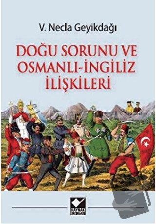 Doğu Sorunu ve Osmanlı - İngiliz İlişkileri - V. Necla Geyikdağı - Kay