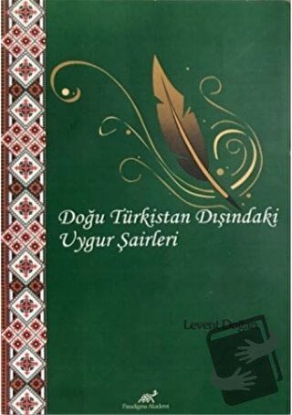 Doğu Türkistan Dışındaki Uygur Şairleri - Levent Doğan - Paradigma Aka