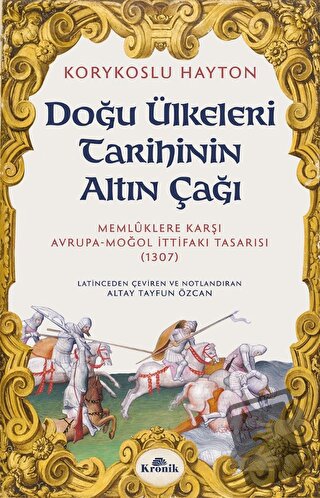 Doğu Ülkeleri Tarihinin Altın Çağı - Korykoslu Hayton - Kronik Kitap -