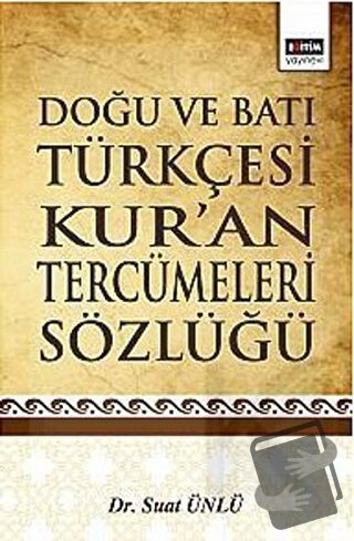 Doğu ve Batı Türkçesi Kur’an Tercümeleri Sözlüğü (Ciltli) - Suat Ünlü 